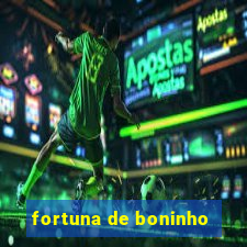 fortuna de boninho